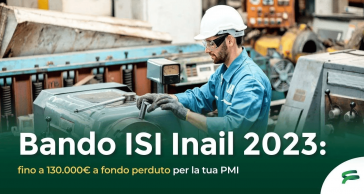 BANDO ISI INAIL 2023: FINO A 130.000€ A FONDO PERDUTO PER LA TUA PMI